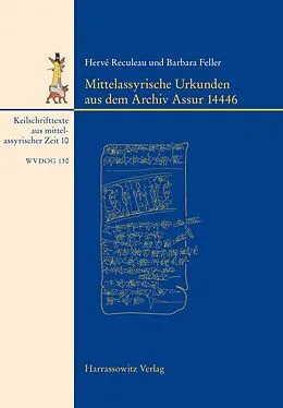 PDF Mittelassyrische Urkunden aus dem Archiv Assur 14446 von Reculeau Hervé, Barbara Feller