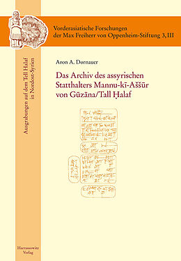 E-Book (pdf) Das Archiv des assyrischen Statthalters Mannu-ki-Aur von Guzana /Tell Halaf von Aron A. Dornauer