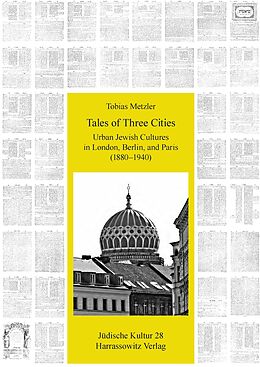 eBook (pdf) Tales of Three Cities: Urban Jewish Cultures in London, Berlin, and Paris (1880-1940) de Tobias Metzler