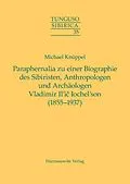 E-Book (pdf) Paraphernalia zu einer Biographie des Sibiristen, Anthropologen und Archäologen Vladimir Ili Iochelson (1855-1937) von Michael Knüppel