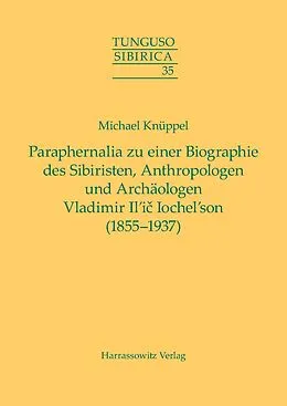 E-Book (pdf) Paraphernalia zu einer Biographie des Sibiristen, Anthropologen und Archäologen Vladimir Ili Iochelson (1855-1937) von Michael Knüppel