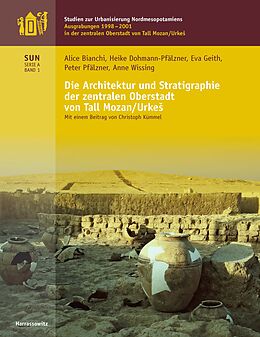 E-Book (pdf) Die Architektur und Stratigraphie der Zentralen Oberstadt von Tall Mozan/Urke von Alice Bianchi, Heike Dohmann-Pfälzner, Eva Geith
