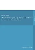 PDF Das Romanwerk von Michel Houellebecq: moralistisches Spiel  spielerische Moralistik von Sandra Berger