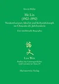 E-Book (pdf) He Lin (1902-1992). Neukonfuzianer, Idealist und Kulturphilosoph im China des 20. Jahrhunderts von Martin Müller