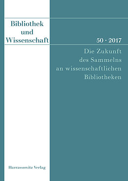 E-Book (pdf) Bibliothek und Wissenschaft 50 (2017): Die Zukunft des Sammelns an wissenschaftlichen Bibliotheken von 