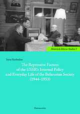 eBook (pdf) The Repressive Factors of the USSR's Internal Policy and Everyday Life of the Belarusian Society (1944-1953) de Iryna Kashtalian