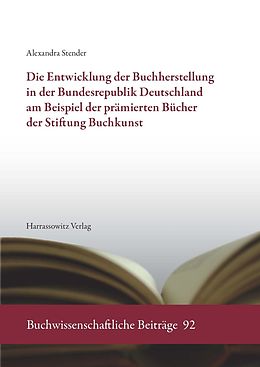 E-Book (pdf) Die Entwicklung der Buchherstellung in der Bundesrepublik Deutschland am Beispiel der prämierten Bücher der Stiftung Buchkunst von Alexandra Stender
