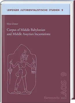 E-Book (pdf) Corpus of Middle Babylonian and Middle Assyrian Incantations von Elyze Zomer