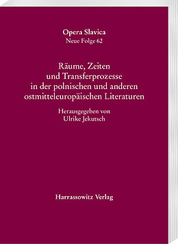E-Book (pdf) Räume, Zeiten und Transferprozesse in der polnischen und anderen ostmitteleuropäischen Literaturen von 