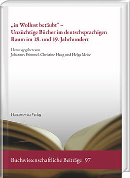 E-Book (pdf) in Wollust betäubt - Unzüchtige Bücher im deutschsprachigen Raum im 18. und 19. Jahrhundert von 