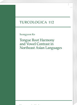 E-Book (pdf) Tongue Root Harmony and Vowel Contrast in Northeast Asian Languages von Seongyeon Ko