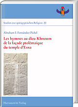 E-Book (pdf) Les hymnes au dieu Khnoum de la façade ptolémaïque du temple dEsna von Abraham I. Fernández Pichel