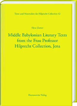 E-Book (pdf) Middle Babylonian Literary Texts from the Frau Professor Hilprecht Collection, Jena von Elyze Zomer