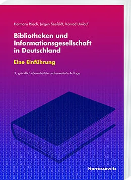 PDF Bibliotheken und Informationsgesellschaft in Deutschland. Eine Einführung von Hermann Rösch, Jürgen Seefeldt, Konrad Umlauf