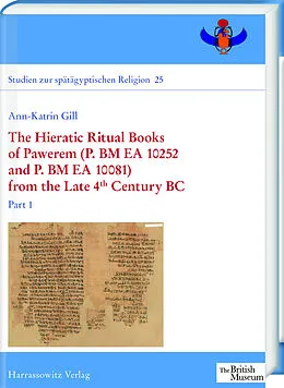 E-Book (pdf) The Hieratic Ritual Books of Pawerem (P. BM EA 10252 and P. BM EA 10081) from the Late 4th Century BC von Ann-Katrin Gill