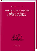 eBook (pdf) The Story of Meshal Haqadmoni and its Extant Copies in 15th Century Ashkenaz de Simona Gronemann