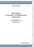 E-Book (pdf) Kulturpolitik in Ostmittel- und Südosteuropa (1945-2015) von Steffen Höhne