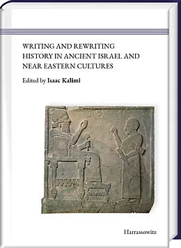 PDF Writing and Rewriting History in Ancient Israel and Near Eastern Cultures von 