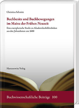 E-Book (pdf) Buchbesitz und Buchbewegungen im Mainz der Frühen Neuzeit von Christina Schmitz
