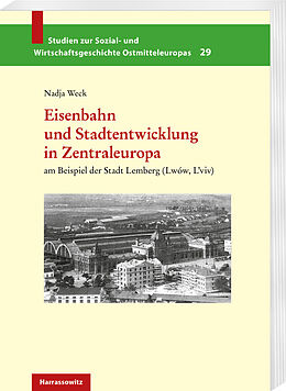 E-Book (pdf) Eisenbahn und Stadtentwicklung in Zentraleuropa von Nadja Weck