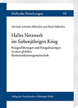 E-Book (pdf) Halles Netzwerk im Siebenjährigen Krieg von Michaela Schmölz-Häberlein, Mark Häberlein