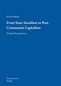 PDF From State Socialism to Post-Communist Capitalism von Iván Szelényi