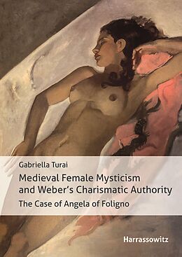 E-Book (pdf) Medieval Female Mysticism and Weber's Charismatic Authority von Gabriella Turai