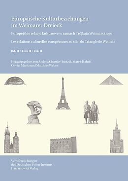 E-Book (pdf) Europäische Kulturbeziehungen im Weimarer Dreieck /Europejskie relacje kulturowe w ramach Trójkta Weimarskiego / Les relations culturelles européennes au sein du Triangle de Weimar von 