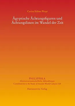 E-Book (pdf) Ägyptische Ächtungsfiguren und Ächtungslisten im Wandel der Zeit von Carina Kühne-Wespi