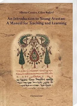 E-Book (pdf) An Introduction to Young Avestan: A Manual for Teaching and Learning von Alberto Cantera, Céline Redard