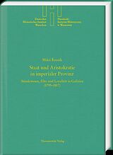 E-Book (pdf) Staat und Aristokratie in imperialer Provinz. Ständewesen, Elite und Loyalität in Galizien (17951817) von Milo ezník