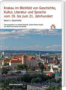 E-Book (pdf) Krakau im Blickfeld von Geschichte, Kultur, Literatur und Sprache vom 19. bis zum 21. Jahrhundert. Band 1: Geschichte von 