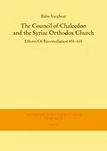 E-Book (pdf) The Council of Chalcedon and the Syriac Orthodox Church. Efforts Of Reconciliation 451-631 von Baby Varghese