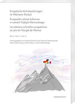E-Book (pdf) Europäische Kulturbeziehungen im Weimarer Dreieck. Europejskie relacje kulturowe w ramach Trójkta Weimarskiego. Les relations culturelles européennes au sein du Triangle de Weimar von 