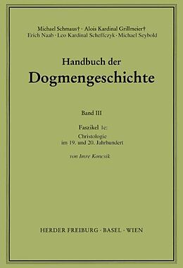 Kartonierter Einband Handbuch der Dogmengeschichte / Bd III: Christologie - Soteriologie - Mariologie. Gnadenlehre / Christologie von Imre Koncsik