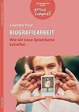 Kartonierter Einband Biografiearbeit. Wie wir neue Spielräume schaffen von Leandra Vogt