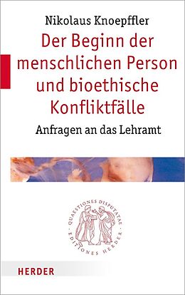 Kartonierter Einband Der Beginn der menschlichen Person und bioethische Konfliktfälle von Nikolaus Knoepffler