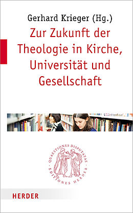 Kartonierter Einband Zur Zukunft der Theologie in Kirche, Universität und Gesellschaft von 