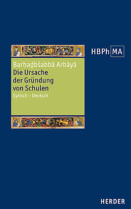 Fester Einband Die Ursache der Gründung von Schulen von Barhadbeschabba, Sergios von Reschayna, Paul der Perser