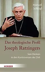 Fester Einband Das theologische Profil Joseph Ratzingers von Manuel Schlögl