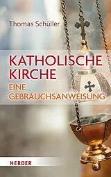 Fester Einband Katholische Kirche  eine Gebrauchsanweisung von Thomas Schüller