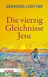 Kartonierter Einband Die vierzig Gleichnisse Jesu von Gerhard Lohfink