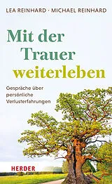 Fester Einband Mit der Trauer weiterleben von Lea Reinhard, Michael Reinhard