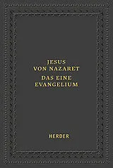 Kartonierter Einband (Kt) Jesus von Nazaret - Das eine Evangelium von 