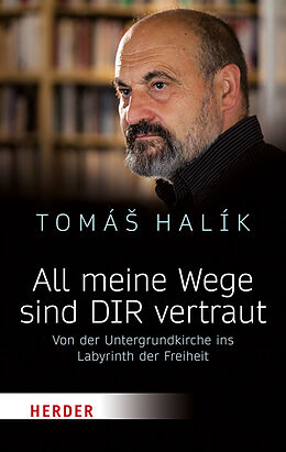 Kartonierter Einband All meine Wege sind DIR vertraut von Tomás Halík