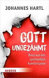 Kartonierter Einband Gott ungezähmt von Johannes Hartl