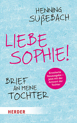 Kartonierter Einband Liebe Sophie! von Henning Sußebach, Marie Sußebach
