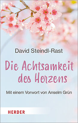 Kartonierter Einband Die Achtsamkeit des Herzens von David Steindl-Rast