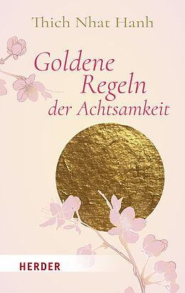 Kartonierter Einband Goldene Regeln der Achtsamkeit von Thich Nhat Hanh