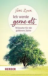 Kartonierter Einband Ich werde gerne alt von Jörg Zink